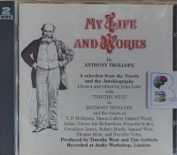 My Life and Works written by Anthony Trollope performed by Timothy West, T.P. McKenna, Gabriel Woolf and Many Famous Performers on Audio CD (Abridged)